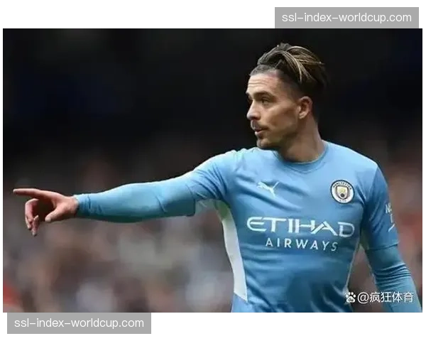 BBC专访格拉利什：谈论在瓜迪奥拉体系下边锋角色的演变与自我调整